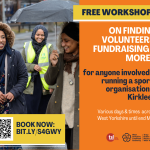 An image of Muslim girls in the rain with the text: Free Workshops - on finding volunteers, fundraising and more... For anyone involved in running a sports organisaion in Kirklees. Various days and times across West Yorkshire until end May. Book now: bit.ly/S4GWY